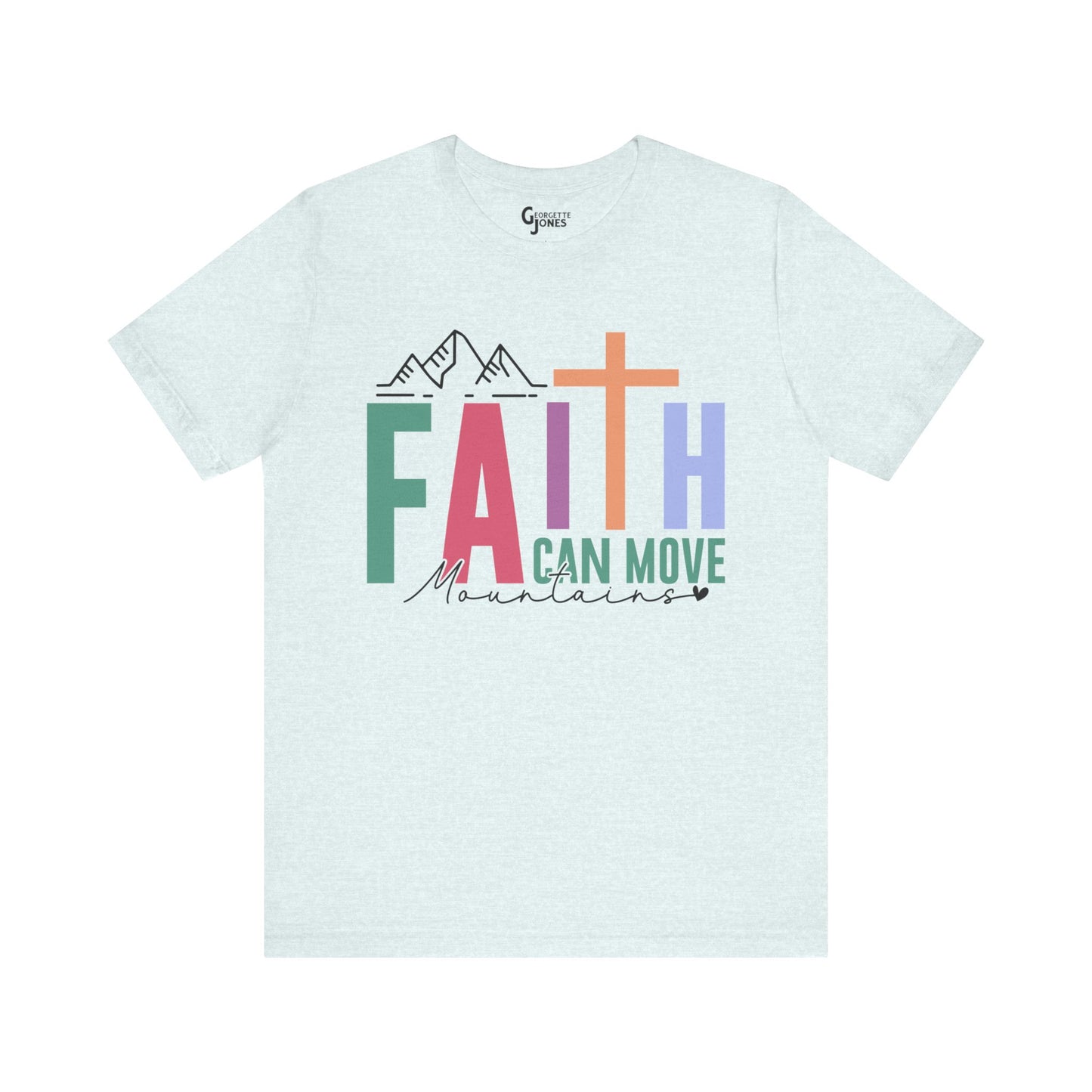 Faith Can Move Mountains - Unisex T-Shirt