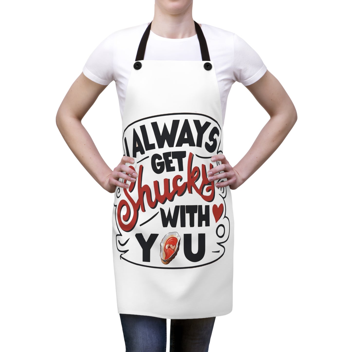 I Always Get Shucky With You Apron