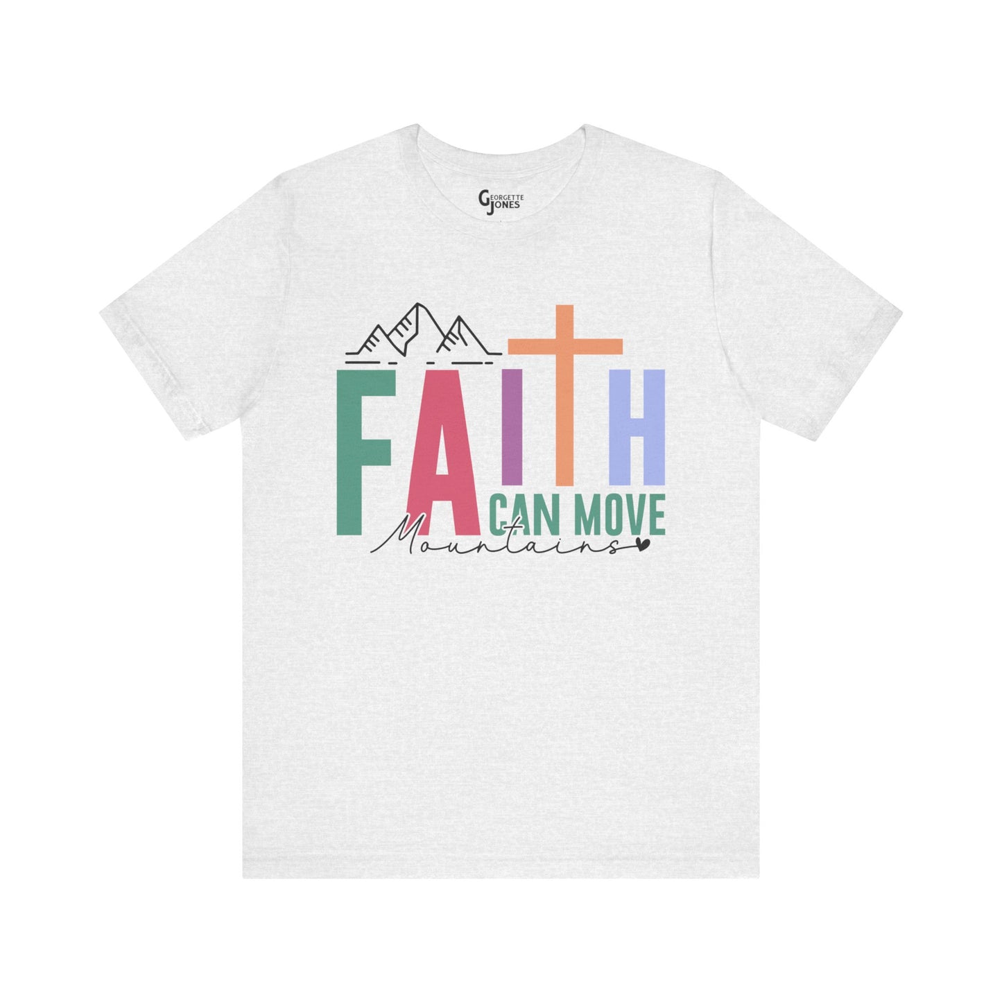 Faith Can Move Mountains - Unisex T-Shirt