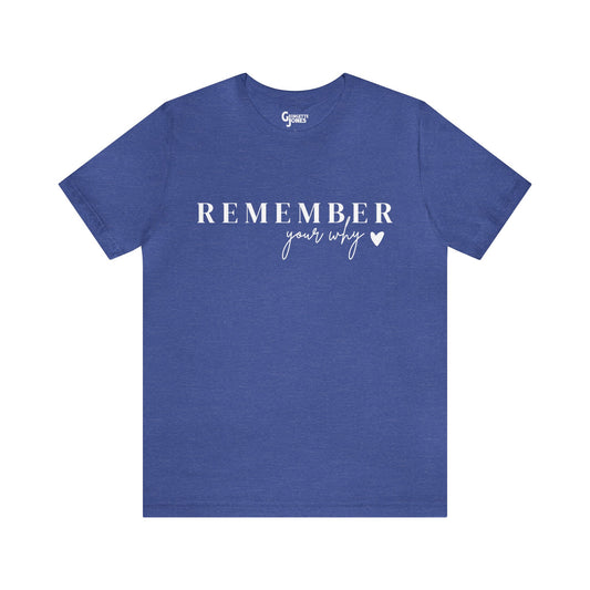 Remember Your Why - Unisex T-Shirt