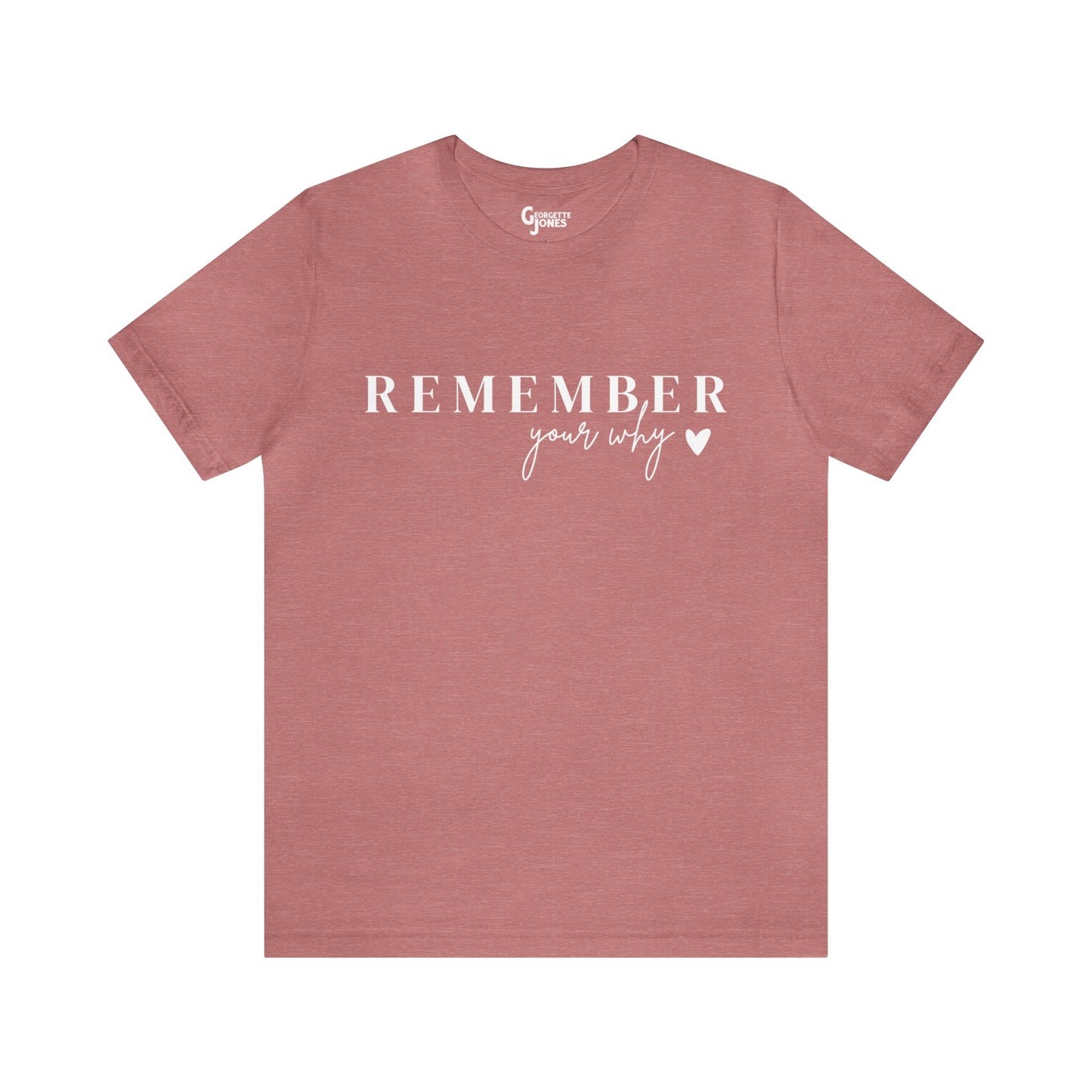 Remember Your Why - Unisex T-Shirt