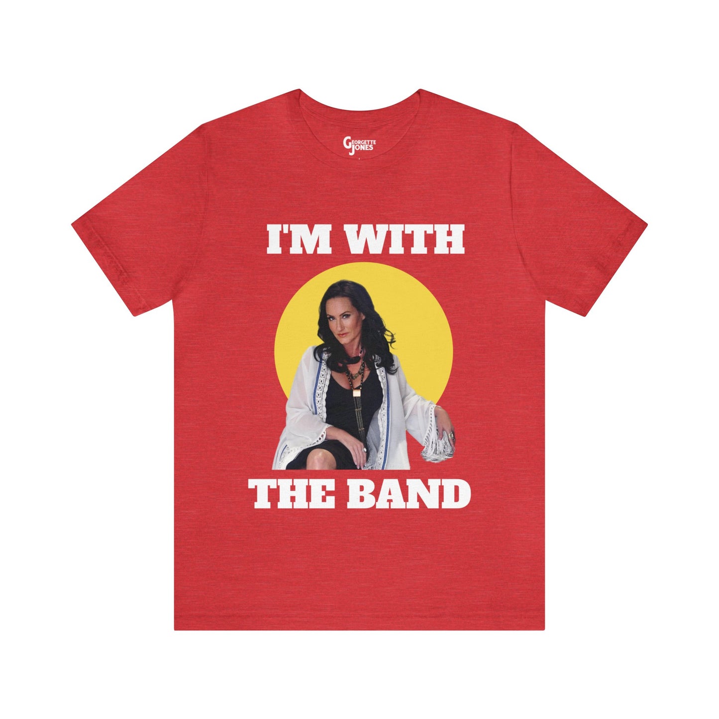 Georgette Jones I'm With The Band Unisex T-Shirt