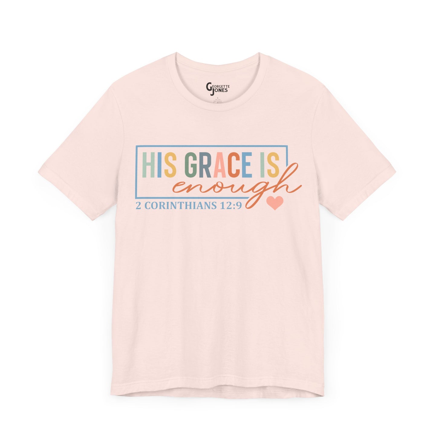 His Grace Is Enough - Unisex T-Shirt